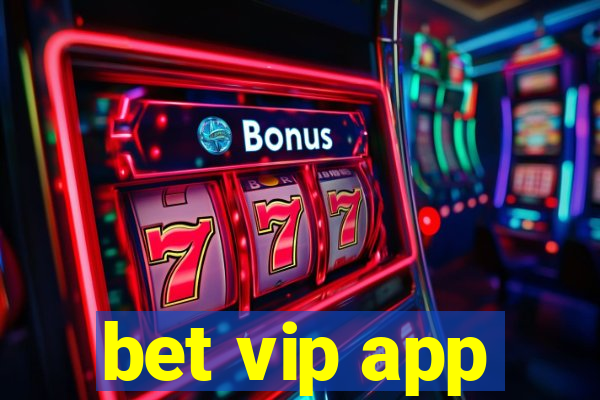 bet vip app